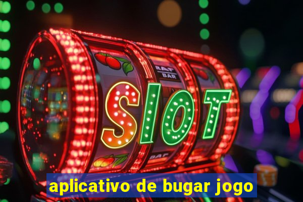 aplicativo de bugar jogo